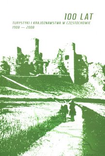 Okładka publikacji "100 lat turystyki i krajoznawstwa w Częstochowie 1908-2008"