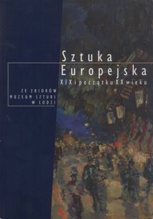 Okładka książki "Sztuka Europejska XIX i początku XX wieku ze zbiorów Muzeum Sztuki w Łodzi"