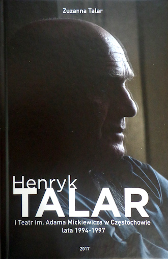 Okładka publikacji "Henryk Talar i Teatr im. Adama Mickiewicza w Częstochowie. Lata 1994-1997"