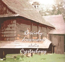 Okładka katalogu "Kościoły drewniane okolic Częstochowy"