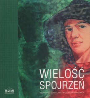 Okładka katalogu "Wielość spojrzeń. Twórczość Stanisława i Wojciecha Barylskich"